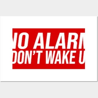 No Alarm i don't wake up Posters and Art